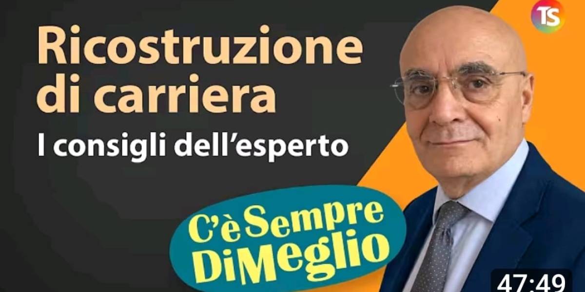 Ricostruzione di carriera, tutti i consigli dell’esperto a 